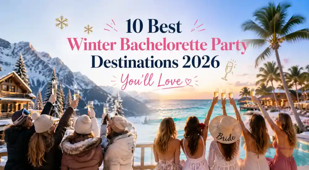 10 Best Winter Bachelorette Party Destinations 2026