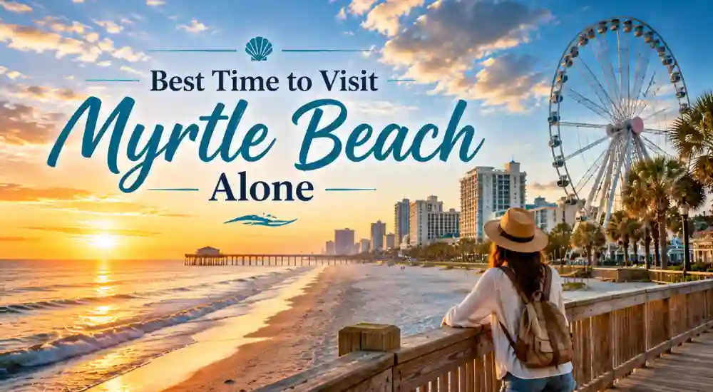 Best Time to Visit Myrtle Beach Alone