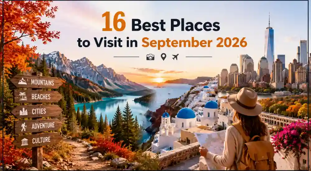 16 Best Places to Visit in September 2026