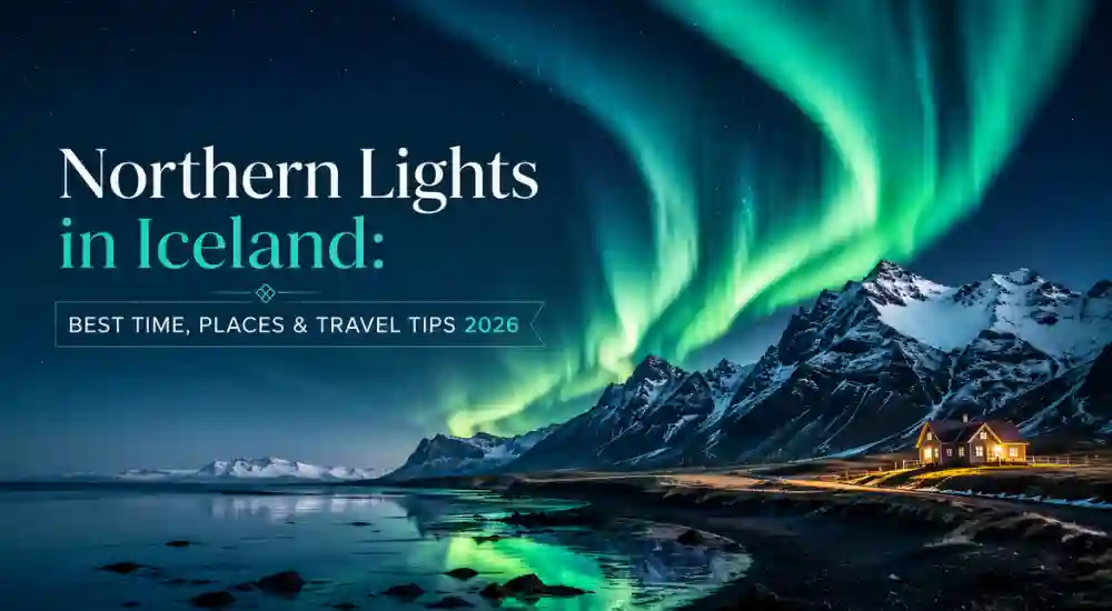 Northern Lights in Iceland Best Time, Places & Travel Tips 2026